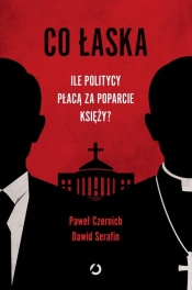 Co łaska. Ile politycy płacą za poparcie księży? - Czernich Paweł, Serafin Dawid