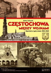 Częstochowa między wojnami - Janikowski Zbisław