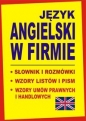 Język angielski w firmie Słownik i rozmówki Wzory listów i pism angielskich - Jacek Gordon