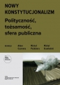 Nowy konstytucjonalizm. - Adam Czarnota, Michał Paździora, Michał Stambulski