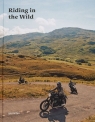 Riding In The WildMotorcycle Adventures off and on the Roads