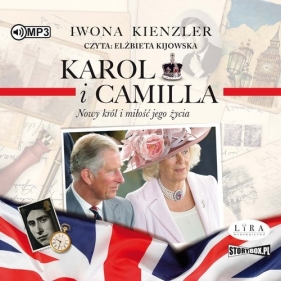 Karol i Camilla Nowy król i miłość jego życia (Audiobook) - Iwona Kienzler