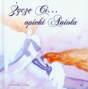 Życzę ci opieki Anioła - Agnieszka Ćwieląg