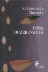 Pora oczekiwania  Chorąży Małgorzata