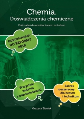 Chemia. Doświadczenia chemiczne. Zbiór zadań uczniów liceum i technikum - Grażyna Bieniek