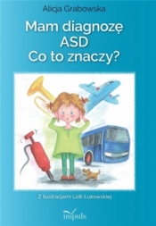 Mam diagnozę ASD? Co to znaczy? - Alicja Grabowska