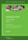 Aplikacja 2010 Prawo cywilne część 2 Testy III Byrczek Paweł, Jasińska Katarzyna, Lachner Jacek, Sondel-Maciejewska Karolina
