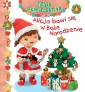 Alicja bawi się w Boże Narodzenie. Mała dziewczynka - Émilie Beaumont, Nathalie Bélineau, Christelle Mekdjian