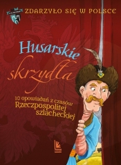 Husarskie skrzydła. 10 opowiadań z czasów Rzeczpospolitej szlacheckiej - Paweł Wakuła, Grażyna Bąkiewicz, Kazimierz Szymeczko