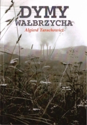 Dymy Wałbrzycha - Algierd Tarachowicz