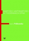 Wartości i antywartości w tygodnikach opinii Komparatywna analiza Laura Polkowska