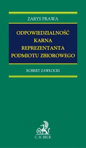 Odpowiedzialność karna reprezentanta podmiotu zbiorowego - Zawłocki Robert