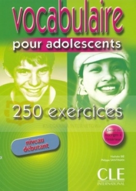 Vocabulaire pour adolescents 250 exercices debutant