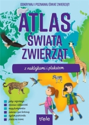 Atlas świata zwierząt z naklejkami i plakatem - praca zbiorowa