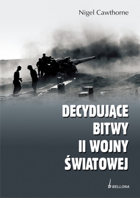Decydujące bitwy II wojny światowej. - Cawthorne Nigel