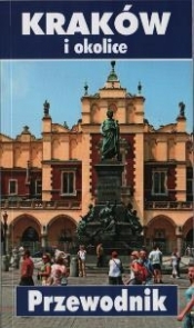 Kraków i okolice Przewodnik