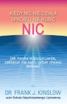 Kiedy nic nie działa spróbuj nie robić nic.