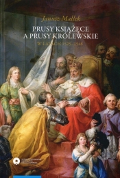 Prusy Książęce a Prusy Królewskie w latach 1525-1548