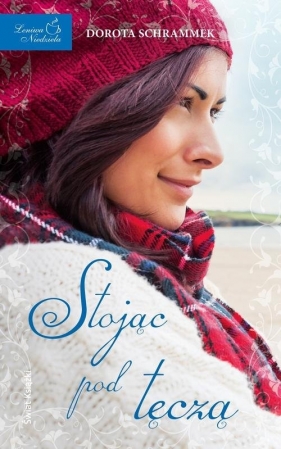 Stojąc pod tęczą - Schrammek Dorota