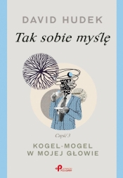 Tak sobie myślę cz.3 Kogel-mogel w mojej głowie - David Hudek