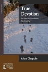 True Devotion In Search of Authentic Spirituality Chapple Allan