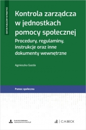 Kontrola zarządcza w jednostkach pomocy społecznej. Procedury, regulaminy, instrukcje oraz inne dokumenty wewnętrzne - Agnieszka Gazda