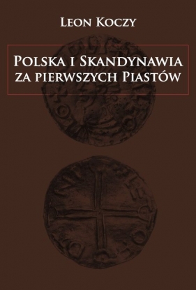 Polska i Skandynawia za pierwszych Piastów - Koczy Leon