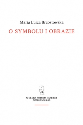 O symbolu i obrazie - Maria Luiza Brzostowska