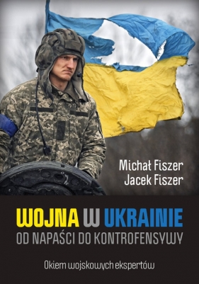 Wojna w Ukrainie. - Fiszer Jacek, Fiszer Michał