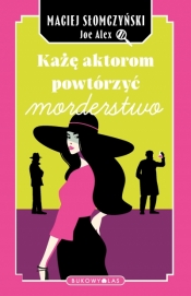 Każę aktorom powtórzyć morderstwo - Maciej Słomczyński