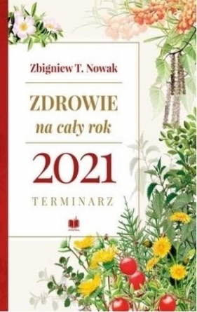 Zdrowie na cały rok 2021. Terminarz - Zbigniew T. Nowak