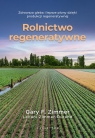 Rolnictwo regeneratywneZdrowsza gleba i lepsze plony dzięki produkcji Zimmer Garry F., Zimmer-Durand Leilani