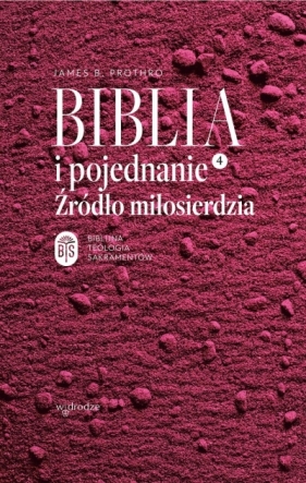 Biblia i pojednanie. Źródło miłosierdzia - James B. Prothro