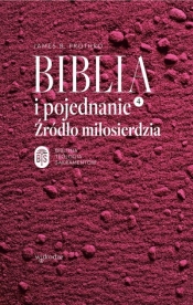 Biblia i pojednanie. Źródło miłosierdzia - James B. Prothro