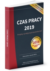 Czas pracy 2019 Przepisy z praktycznym komentarzem - Opracowanie zbiorowe