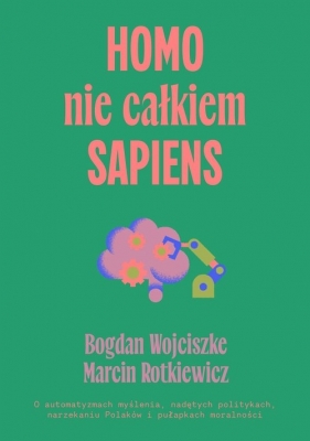 Homo nie całkiem sapiens - Bogdan Wojciszke, Maciej Rotkiewicz