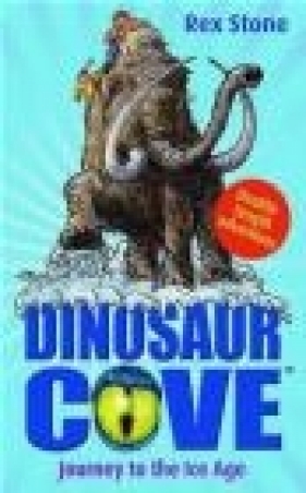 Journey to the Ice Age - Rex Stone, R. Stone