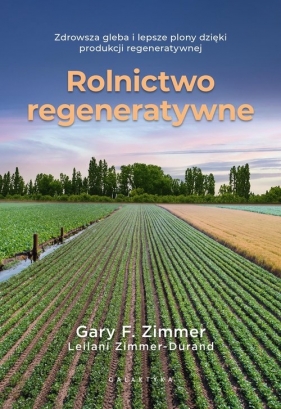 Rolnictwo regeneratywne - Zimmer Garry F., Zimmer-Durand Leilani