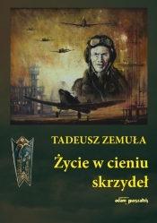 Życie w cieniu skrzydeł - Zemuła Tadeusz