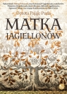 Matka Jagiellonów Dorota Pająk-Puda