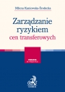 Zarządzanie ryzykiem cen transferowych Milena Kaniewska-Środecka