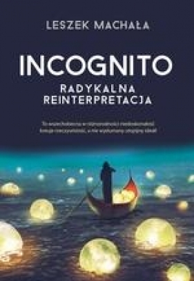 Incognito Radykalna reinterpretacja - Leszek Machała