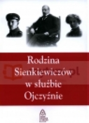 Rodzina Sienkiewiczów w służbie Ojczyźnie - Opracowanie zbiorowe