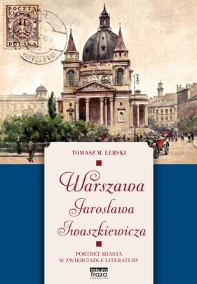 Warszawa Jarosława Iwaszkiewicza - Lerski Tomasz