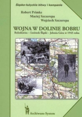 Wojna w dolinie Bobru - Primke Robert, Szczerepa Maciej, Szczere Wojciech 