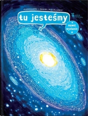 Tu jesteśmy. Kosmiczne wyprawy wizje i eksperymenty - Daniel Mizieliński