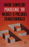  Pokolenie \'89. Młodzi o polskiej transformacji