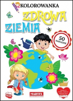 Kolorowanka z naklejkami. Zdrowa ziemia - Opracowanie zbiorowe