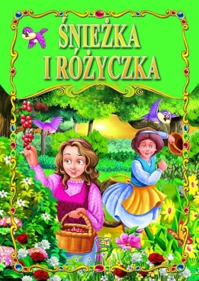 Śnieżka i Różyczka - Jacob Grimm, Wilhelm Grimm