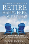 You Have the Right to Retire Happy, Free and Wealthy! List of Important Jackson Donna